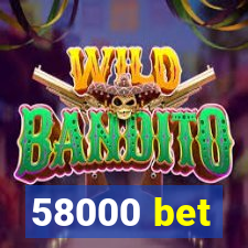 58000 bet